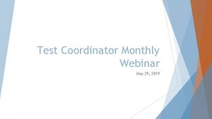 Test Coordinator Monthly Webinar May 29 2019 Thank