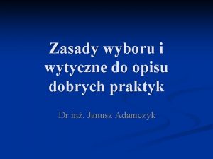 Zasady wyboru i wytyczne do opisu dobrych praktyk