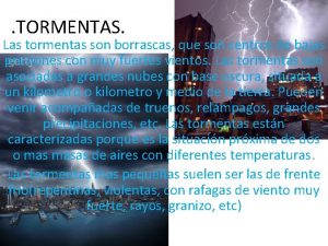 TORMENTAS Las tormentas son borrascas que son centros