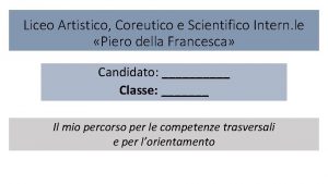 Liceo Artistico Coreutico e Scientifico Intern le Piero