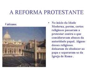 A REFORMA PROTESTANTE Vaticano No inicio da Idade