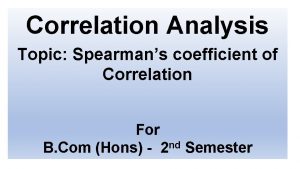 Correlation Analysis Topic Spearmans coefficient of Correlation For