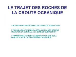 LE TRAJET DES ROCHES DE LA CROUTE OCEANIQUE