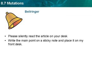 8 7 Mutations Bellringer Please silently read the