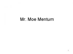Mr Moe Mentum 1 Mr Moe Mentum Weve