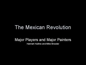 The Mexican Revolution Major Players and Major Painters