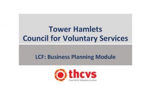 Tower Hamlets Council for Voluntary Services LCF Business