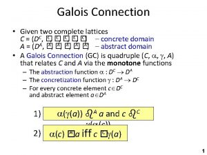 Galois Connection Given two complete lattices C C