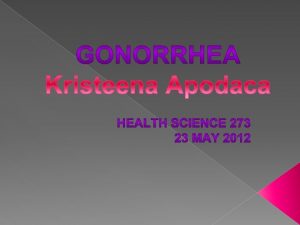 What is Gonorrhea 2 The history of Gonorrhea