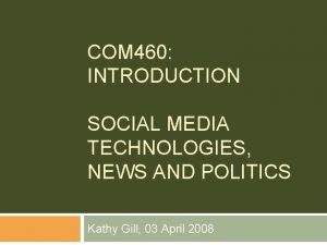 COM 460 INTRODUCTION SOCIAL MEDIA TECHNOLOGIES NEWS AND