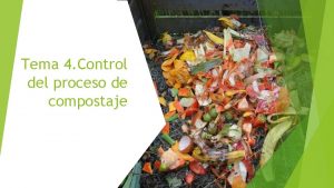 Tema 4 Control del proceso de compostaje Ya