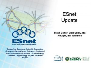 ESnet Update Steve Cotter Chin Guok Joe Metzger