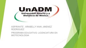 ASPIRANTE ARABELLY ANAI JIMENEZ RODRIGUEZ PROGRAMA EDUCATIVO LICENCIATURA