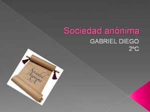 Sociedad annima GABRIEL DIEGO 2C Qu es La