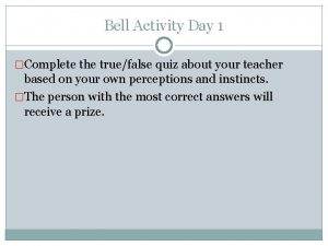 Bell Activity Day 1 Complete the truefalse quiz