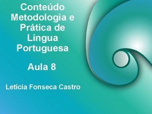 Contedo Metodologia e Prtica de Lngua Portuguesa Aula