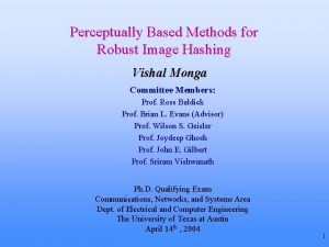 Perceptually Based Methods for Robust Image Hashing Vishal