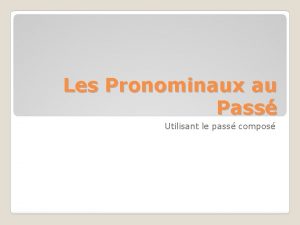 Les Pronominaux au Pass Utilisant le pass compos