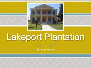 Lakeport Plantation By Jake Mason Establishment Lakeport Plantation