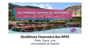 Resilincia Financeira dos RPPS Profa Diana Lima Universidade