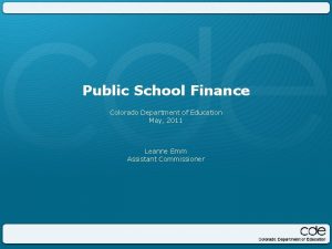 Public School Finance Colorado Department of Education May