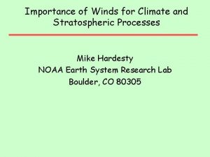 Importance of Winds for Climate and Stratospheric Processes