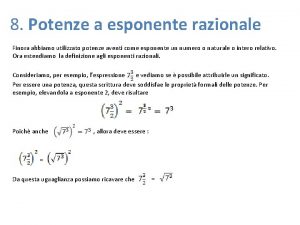 8 Potenze a esponente razionale Finora abbiamo utilizzato