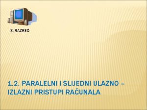 8 RAZRED 1 2 PARALELNI I SLIJEDNI ULAZNO