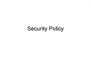 Security Policy TOPICS Objectives WLAN Security Policy General