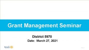 Grant Management Seminar District 5970 Date March 27