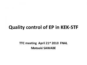 Quality control of EP in KEKSTF TTC meeting