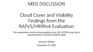 MEG DISCUSSION Cloud Cover and Visibility Findings from