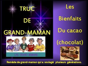 TRUC Les DE Bienfaits GRANDMAMAN Du cacao chocolat