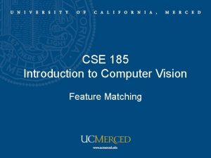 CSE 185 Introduction to Computer Vision Feature Matching