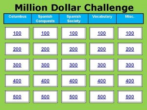 Million Dollar Challenge Columbus Spanish Conquests Spanish Society