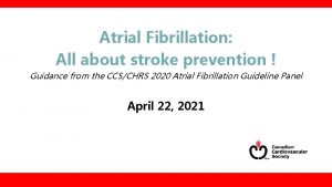 Atrial Fibrillation All about stroke prevention Guidance from