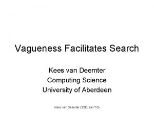 Vagueness Facilitates Search Kees van Deemter Computing Science