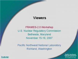 Viewers FRAMES2 0 Workshop U S Nuclear Regulatory