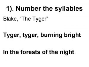 1 Number the syllables Blake The Tyger Tyger