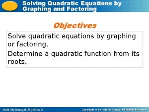 Solving Quadratic Equations by Graphing and Factoring Objectives
