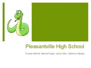 Pleasantville High School Thomas Mitchell Marissa Prager Jaclyn