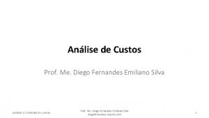 Anlise de Custos Prof Me Diego Fernandes Emiliano