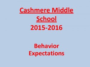 Cashmere Middle School 2015 2016 Behavior Expectations Cashmere