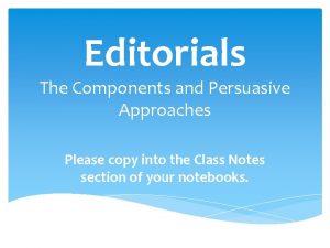 Editorials The Components and Persuasive Approaches Please copy