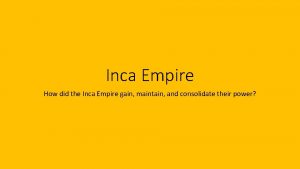 Inca Empire How did the Inca Empire gain