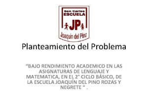 Planteamiento del Problema BAJO RENDIMIENTO ACADEMICO EN LAS