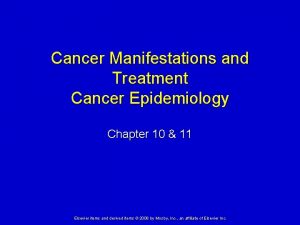Cancer Manifestations and Treatment Cancer Epidemiology Chapter 10
