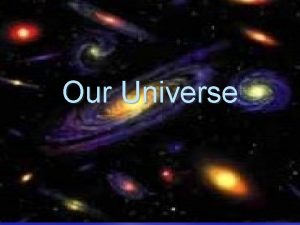 Our Universe 1 Universe TEKS 8 8 A