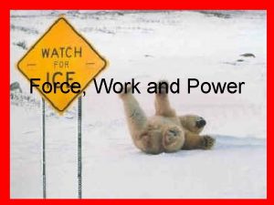 Force Work and Power Forces A force is