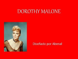 DOROTHY MALONE Diseado por Abenal Dorothy Eloise Maloney